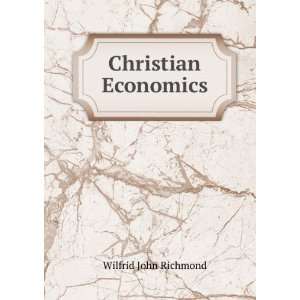 Christian Economics Wilfrid John Richmond  Books