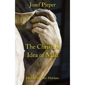  The Christian Idea of Man [Paperback] Josef Pieper Books