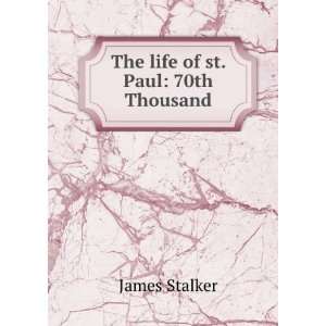  The life of st. Paul 70th Thousand James Stalker Books