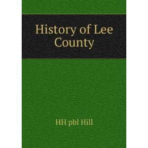  History of Lee County HH pbl Hill Books