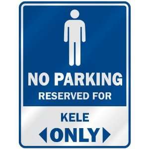   NO PARKING RESEVED FOR KELE ONLY  PARKING SIGN