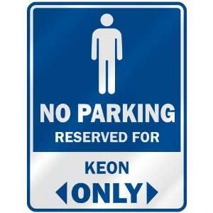   NO PARKING RESEVED FOR KEON ONLY  PARKING SIGN