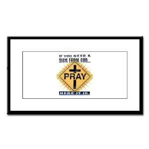  Small Framed Print If You Need A Sign From God PRAY Here 