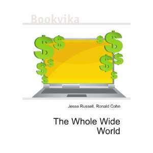  The Whole Wide World Ronald Cohn Jesse Russell Books