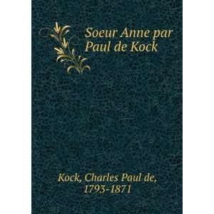    Soeur Anne par Paul de Kock Charles Paul de, 1793 1871 Kock Books