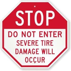   Do Not Enter Severe Tire Damage Will Occur Aluminum Sign, 18 x 18