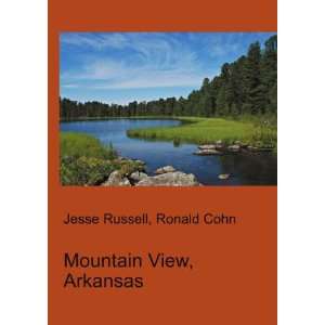  Mountain View, Arkansas Ronald Cohn Jesse Russell Books