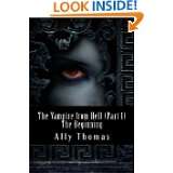 The Vampire from Hell (Part 1)   The Beginning by Ally Thomas (May 5 