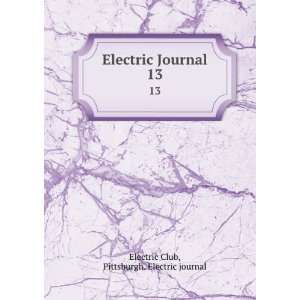   Journal. 13 Pittsburgh. Electric journal Electric Club Books
