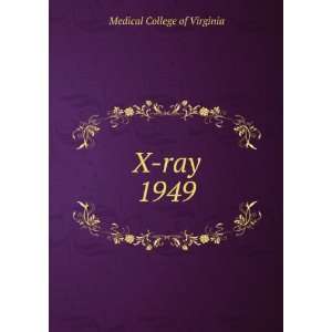  X ray. 1949 Medical College of Virginia Books