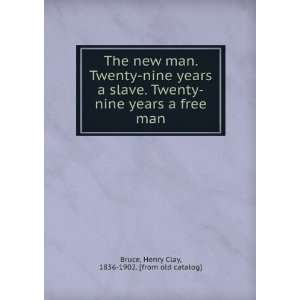   slave. Twenty nine years a free man Henry Clay, 1836 1902. [from old