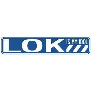   LOK IS MY IDOL STREET SIGN