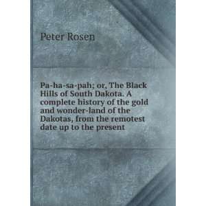 Pa ha sa pah; or, The Black Hills of South Dakota. A complete history 