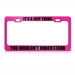  Jeep Thing You Dont Understand Pink license plate frame 