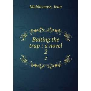  Baiting the trap  a novel. 2 Jean Middlemass Books