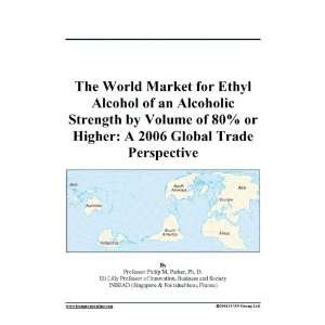The World Market for Ethyl Alcohol of an Alcoholic Strength by Volume 