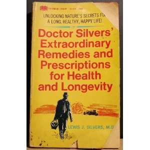   Dr. Silvers Extraordinary Remedies and Prescriptions for Health Books