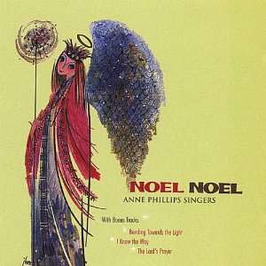  NOEL NOEL Anne Phillips Singers Music