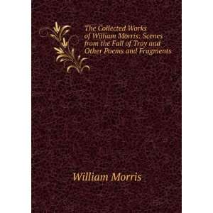  The Collected Works of William Morris Scenes from the Fall 