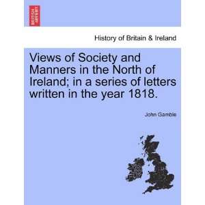 Views of Society and Manners in the North of Ireland; in a series of 