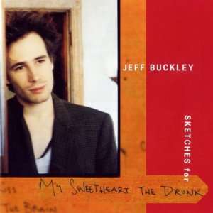  Sketches For My Sweetheart The Drunk Jeff Buckley Music