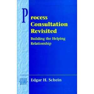 Process Consultation Revisited Building the Helping Relationship 