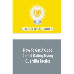  How To Get A Good Credit Rating Using Guerrilla Tactics 