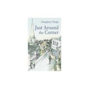  Just Around the Corner (9781845886103) Humphrey Phelps 
