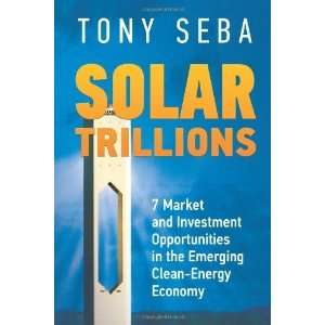   in the Emerging Clean Energy Economy [Paperback] Tony Seba Books