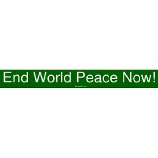  End World Peace Now Bumper Sticker Automotive