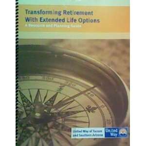 Transforming Retirement with Extended Life Options A Resource and 