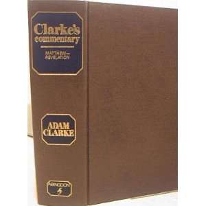   Clarkes Commentary Matthew Revelation (9780687091218) Adam Clarke
