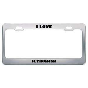  I Love Flyingfish Animals Metal License Plate Frame Tag 