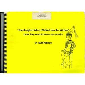  THEY LAUGHED WHEN I WALKED INTO THE KITCHEN RUTH HILBURN Books