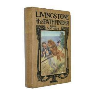  Livingstone, the pathfinder Basil Joseph Mathews Books