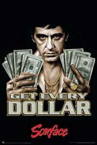 SCARFACE GET EVERY DOLLAR POSTER NEW   