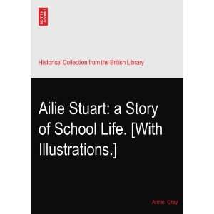  Ailie Stuart a Story of School Life. [With Illustrations 