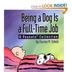 Being a Dog Is a Full Time Job (A Peanuts Collection 