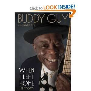  When I Left Home My Story (9781455165568) Buddy Guy 