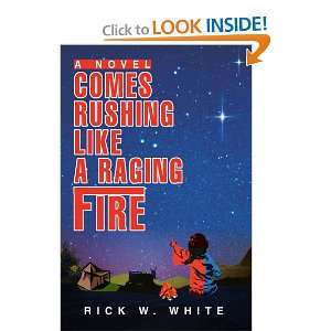  Comes Rushing Like A Raging Fire (9781418452131) Rick W 