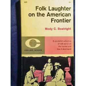   Folk laughter on the American frontier Mody Coggin Boatright Books