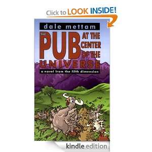 The Pub at the Center of the Universe Dale Mettam  Kindle 