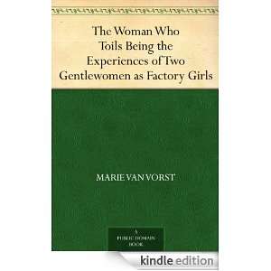 The Woman Who Toils Being the Experiences of Two Gentlewomen as 