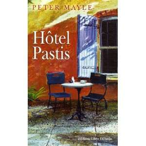  Hotel Pastis A Novel of Provence (9782844922564) Peter 
