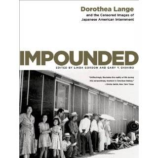 Impounded Dorothea Lange and the Censored Images of Japanese American 