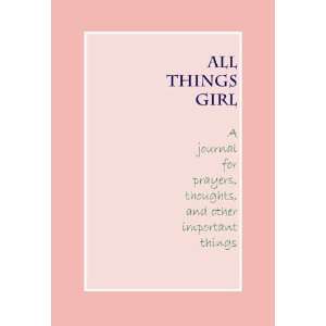  All Things Girl   A Journal (9780981885483) Molly Miller 