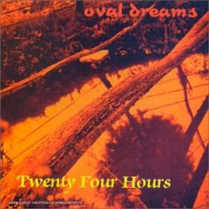  Oval Dreams Twenty Four Hours Music
