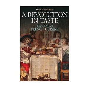    The Rise of French Cuisine, 1650 1800 [REVOLUT  OS DUE/019] Books