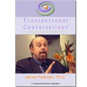    James Fadiman, Ph. D. TRANSPERSONAL CONVERSATIONS Movies & TV