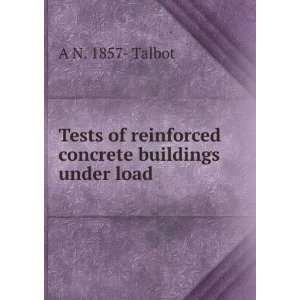 Tests of reinforced concrete buildings under load A N. 1857  Talbot 